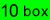 10 BOXES @ �20 EACH...